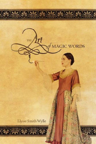 Cover for Llysse Smith Wylle · The Art of Magic Words (Paperback Book) [1st edition] (2008)