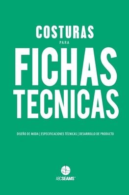 Cover for ABC Seams® Pty. Ltd · Costuras para Fichas Técnicas : Guía Visual para Producción de Indumentaria (Taschenbuch) (2020)