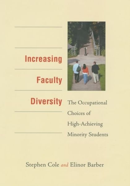 Cover for Stephen Cole · Increasing Faculty Diversity: The Occupational Choices of High-Achieving Minority Students (Hardcover Book) (2003)