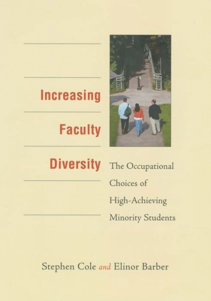 Cover for Stephen Cole · Increasing Faculty Diversity: The Occupational Choices of High-Achieving Minority Students (Hardcover bog) (2003)