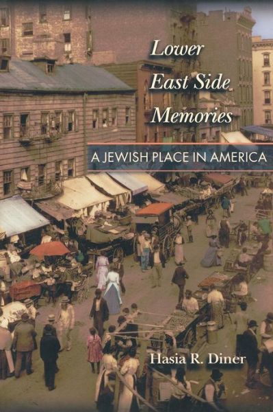 Cover for Hasia R. Diner · Lower East Side Memories: A Jewish Place in America (Paperback Book) (2002)