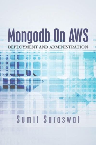 Cover for Sumit Saraswat · Mongodb on Aws: Deployment and Administration (Paperback Book) (2015)