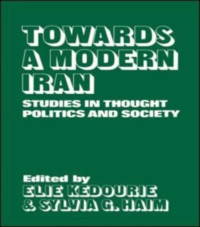 Cover for Elie Kedourie · Towards a Modern Iran: Studies in Thought, Politics and Society (Hardcover bog) (1980)