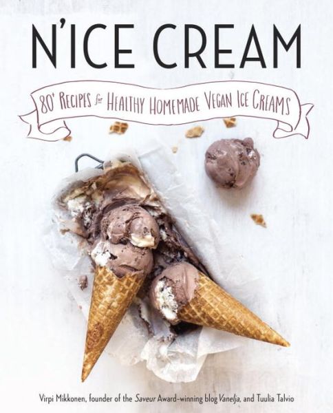 Cover for Virpi Mikkonen · N'ice Cream: 80+ Recipes for Healthy, Homemade Vegan Ice Creams (Paperback Book) (2016)