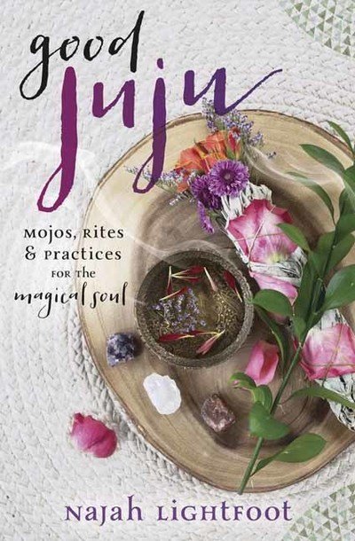 Cover for Najah Lightfoot · Good Juju: Mojos, Rites, and Practices for the Magical Soul (Paperback Book) (2019)