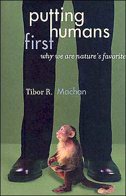 Cover for Tibor R. Machan · Putting Humans First: Why We Are Nature's Favorite - Studies in Social, Political, and Legal Philosophy (Hardcover Book) (2004)