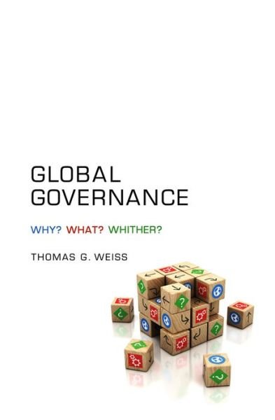 Cover for Weiss, Thomas G. (City University of New York) · Global Governance: Why? What? Whither? (Inbunden Bok) (2013)