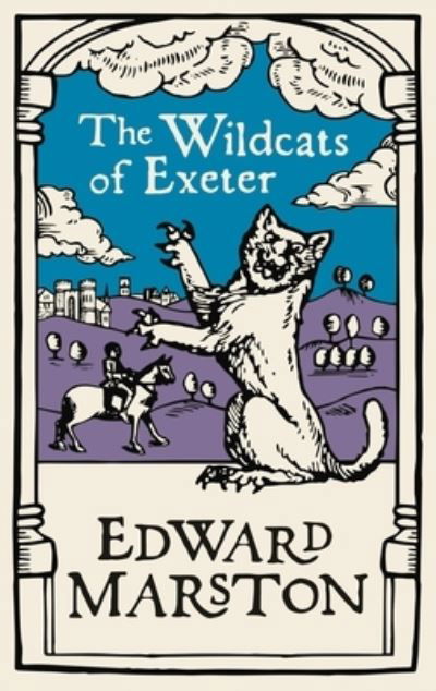 Cover for Edward Marston · The Wildcats of Exeter: A gripping medieval mystery from the bestselling author - Domesday (Paperback Book) (2021)