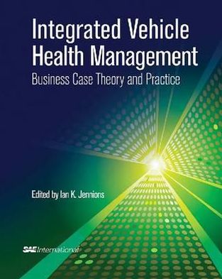 Cover for Sae International · Integrated Vehicle Health Management: Business Case Theory and Practice (Hardcover Book) (2013)