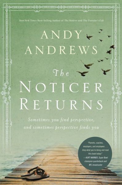 Cover for Andy Andrews · The Noticer Returns: Sometimes You Find Perspective, and Sometimes Perspective Finds You (Hardcover Book) (2013)