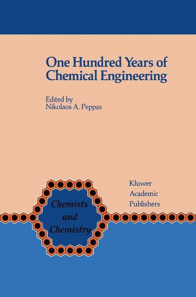 Cover for Nikolaos a Peppas · One Hundred Years of Chemical Engineering: from Lewis M.norton (M.i.t. 1888) to Present - Chemists and Chemistry (Closed) (Hardcover Book) (1989)