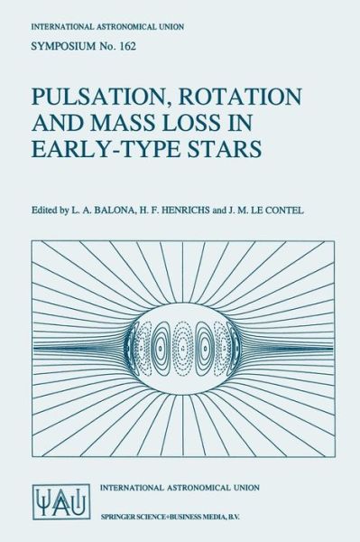 Pulsation, Rotation and Mass Loss in Early-Type Stars: Proceedings of the 162nd Symposium of the International Astronomical Union, Held in Antibes-Juan-Les-Pins, France, October 5-8, 1993 - International Astronomical Union Symposia - L a Balona - Libros - Springer - 9780792330455 - 31 de agosto de 1994