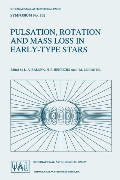 Cover for L a Balona · Pulsation, Rotation and Mass Loss in Early-Type Stars: Proceedings of the 162nd Symposium of the International Astronomical Union, Held in Antibes-Juan-Les-Pins, France, October 5-8, 1993 - International Astronomical Union Symposia (Paperback Bog) [Softcover reprint of the original 1st ed. 1994 edition] (1994)