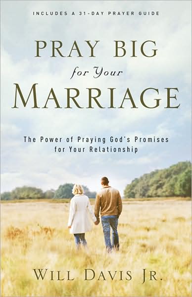 Cover for Will Jr. Davis · Pray Big for Your Marriage – The Power of Praying God's Promises for Your Relationship (Paperback Book) (2008)