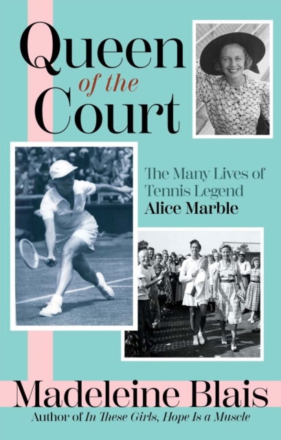 Cover for Madeleine Blais · Queen of the Court: The Many Lives of Tennis Legend Alice Marble (Paperback Book) (2024)