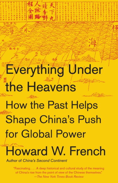 Cover for Howard W. French · Everything Under the Heavens: How the Past Helps Shape China's Push for Global Power (Taschenbuch) (2018)