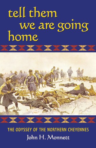 Cover for John H. Monnett · Tell Them We Are Going Home: The Odyssey of the Northern Cheyennes (Paperback Book) (2001)