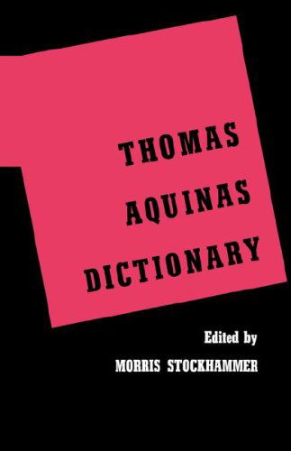 Thomas Aquinas Dictionary - Morris Stockhammer - Books - Philosophical Library - 9780806529455 - 1965