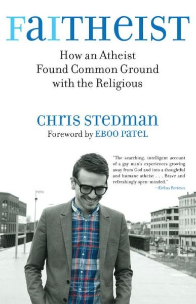 Cover for Chris Stedman · Faitheist: How an Atheist Found Common Ground with the Religious (Paperback Book) (2013)