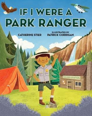 If I Were a Park Ranger - Catherine Stier - Książki - Albert Whitman & Company - 9780807535455 - 1 kwietnia 2019