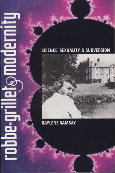 Cover for Raylene L. Ramsay · Robbe-grillet and Modernity: Science, Sexuality and Subversion (Hardcover Book) (1992)