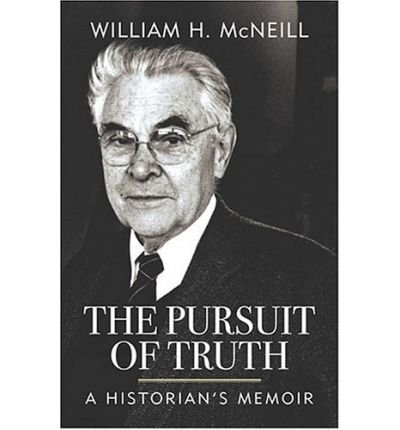Cover for William H. McNeill · The Pursuit of Truth: A Historian's Memoir (Hardcover Book) (2005)