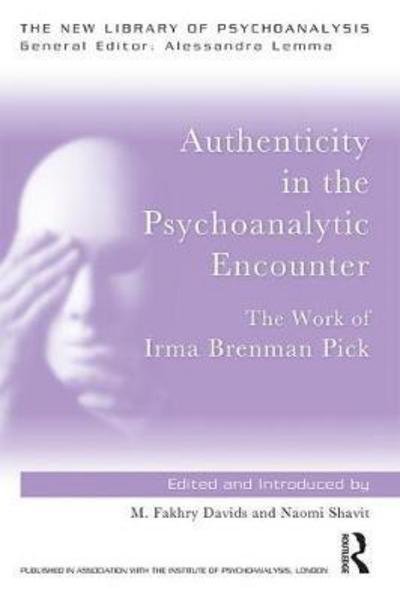 Cover for Irma Brenman Pick · Authenticity in the Psychoanalytic Encounter: The Work of Irma Brenman Pick - The New Library of Psychoanalysis (Hardcover Book) (2018)