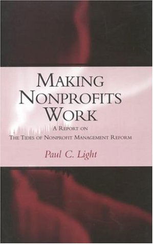 Cover for Paul C. Light · Making Nonprofits Work: a Report on the Tides of  Nonprofit Managent Reform (Pocketbok) (2000)