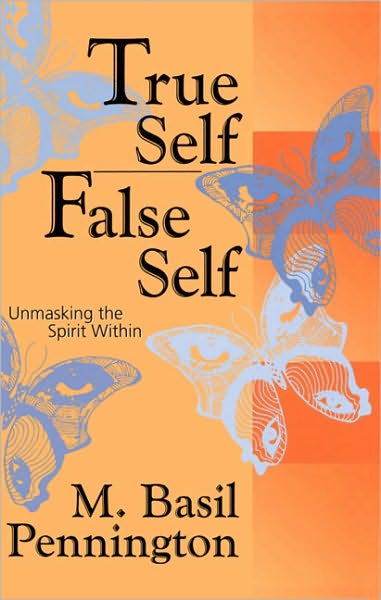 Cover for Pennington, M. Basil, OCSO · True Self, False Self: Unmasking the Spirit Within (Paperback Book) (2000)