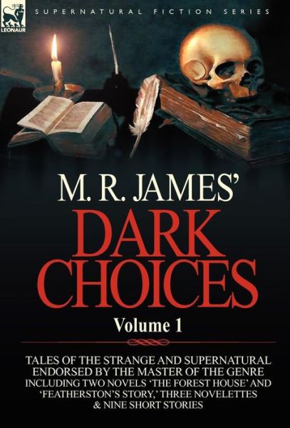 Cover for James, M R (King's College, Cambridge (Emeritus)) · M. R. James' Dark Choices: Volume 1-A Selection of Fine Tales of the Strange and Supernatural Endorsed by the Master of the Genre; Including Two (Hardcover Book) (2011)