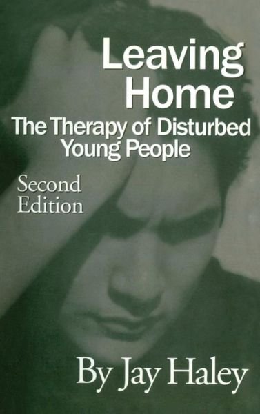 Cover for Jay Haley · Leaving Home: The Therapy Of Disturbed Young People (Inbunden Bok) (1997)
