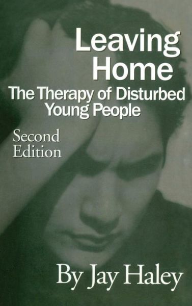 Cover for Jay Haley · Leaving Home: The Therapy Of Disturbed Young People (Hardcover bog) (1997)