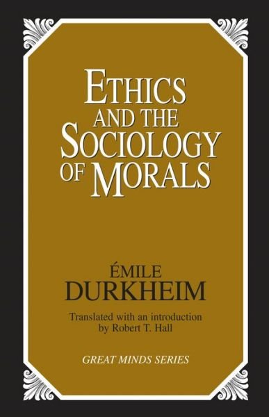 Cover for Emile Durkheim · Ethics and the Sociology of Morals - Great Minds Series (Taschenbuch) (1993)