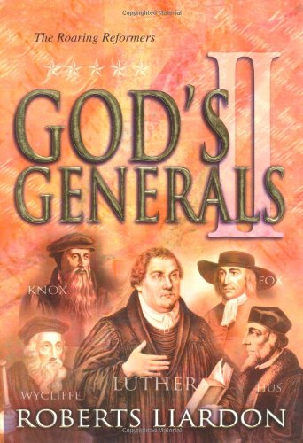 Gods Generals: the Roaring Reformers - Liardon Roberts - Kirjat - Whitaker House - 9780883689455 - tiistai 1. heinäkuuta 2003