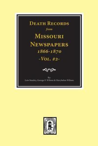 Cover for Lois Stanley · Death Records from Missouri Newspapers, Jan. 1866-Dec. 1870 (Paperback Book) (2017)