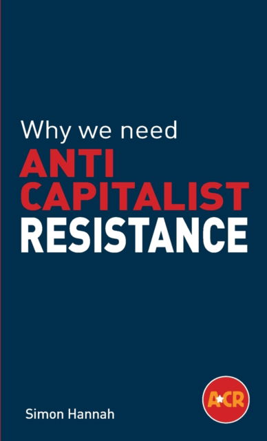 Cover for Simon Hannah · Why we need anticapitalist resistance (Taschenbuch) (2022)