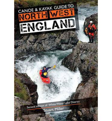 Cover for Stuart Miller · Canoe &amp; Kayak Guide to North West England (Of White Water Lake District) (Taschenbuch) [2 Revised edition] (2013)