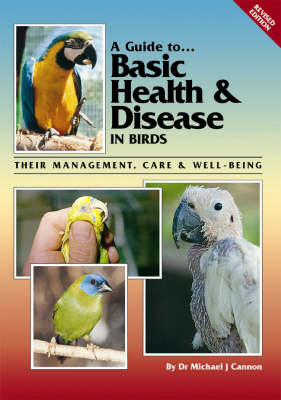 Basic Health and Disease in Birds - A Guide to - Michael Cannon - Livros - BirdKeeper Pty. Limited - 9780957702455 - 1 de setembro de 2002