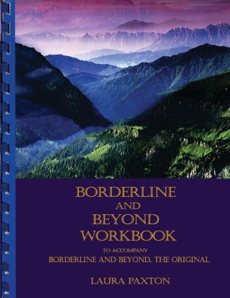 Borderline and Beyond Workbook- to Accompany Borderline and Beyond, the Original - Laura Paxton - Böcker - White Tiger Dream Press - 9780967561455 - 1 april 2013