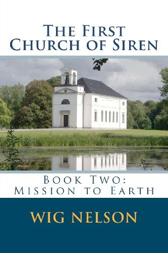 Cover for Wig Nelson · The First Church of Siren: Book Two: Mission to Earth (Paperback Book) (2011)