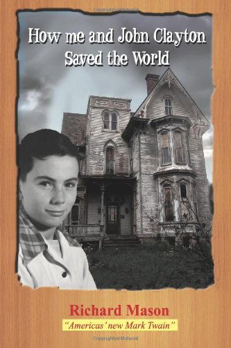 Cover for Richard Mason · How Me and John Clayton Saved the World (Richard the Paperboy) (Volume 7) (Paperback Book) (2013)