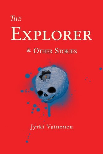 Cover for Jyrki Vainonen · The Explorer &amp; Other Stories (Taschenbuch) (2013)