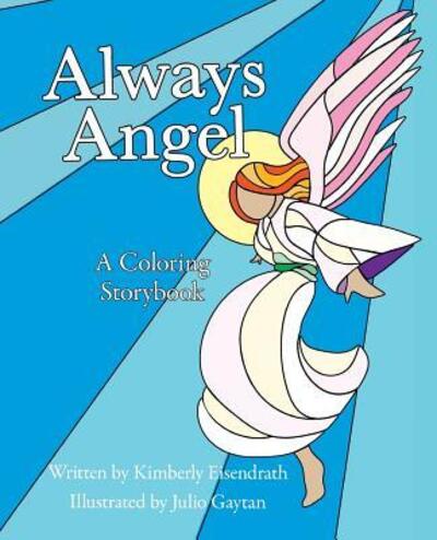 Always Angel - Kimberly Eisendrath - Książki - Silver Thread Publishing - 9780986186455 - 1 września 2016