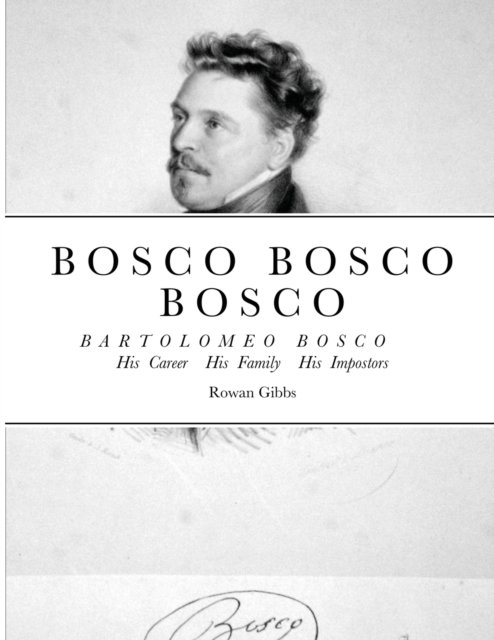 Cover for Rowan Gibbs · Bosco Bosco Bosco Bartolomeo Bosco His Career His Family His Impostors (Paperback Book) (2021)