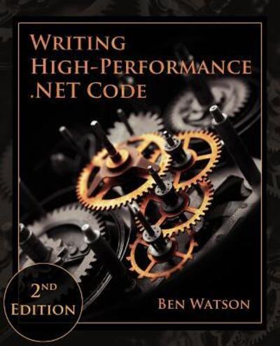 Cover for Ben Watson · Writing High-Performance .NET Code (Book) (2018)