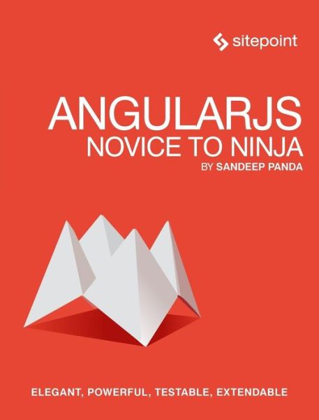 Angularjs: Novice to Ninja - Sandeep Panda - Książki - SitePoint Pty Ltd - 9780992279455 - 4 listopada 2014