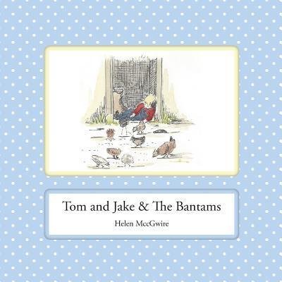 Helen MccGwire · Tom and Jake & the Bantams - The Adventures of Tom and Jake (Paperback Book) (2015)
