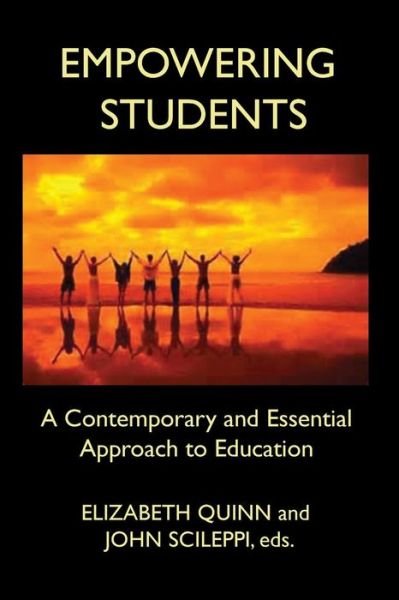 EMPOWERING STUDENTS A Contemporary and Essential Approach to Education - John Scileppi - Kirjat - New Academia Publishing/ The Spring - 9780996648455 - maanantai 4. huhtikuuta 2016