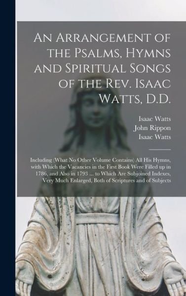 Cover for Isaac 1674-1748 Watts · An Arrangement of the Psalms, Hymns and Spiritual Songs of the Rev. Isaac Watts, D.D. (Hardcover bog) (2021)
