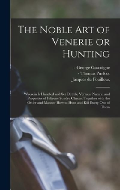 Cover for George -1577 Gascoigne · The Noble Art of Venerie or Hunting (Hardcover Book) (2021)